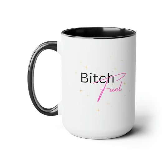 Bitch Fuel - 15oz Coffee Mug